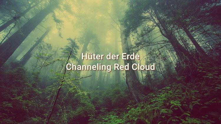 Hüter der Erde - Channeling Red Cloud